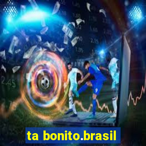 ta bonito.brasil